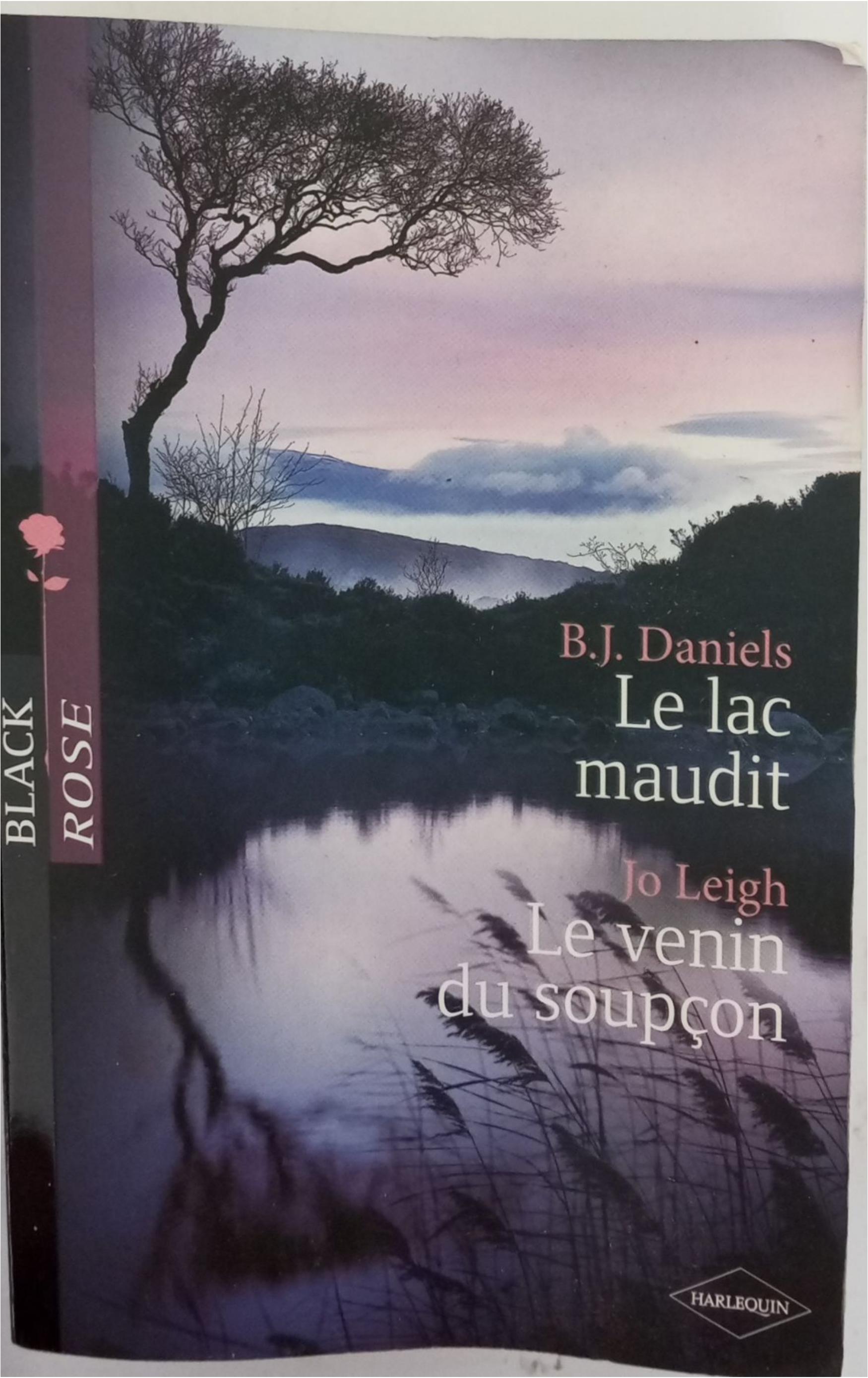 le lac maudit  de B.J. Daniels ; le venin du soupçons, de Jo  Leigh